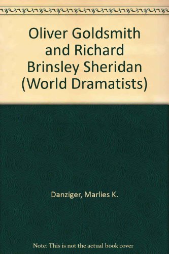 Oliver Goldsmith and Richard Brinsley Sheridan (World Dramatists) (9780804421294) by Danziger, Marlies K.