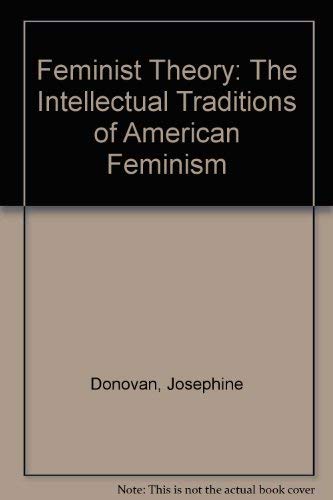 Imagen de archivo de Feminist Theory: The Intellectual Traditions of American Feminism a la venta por HPB-Ruby