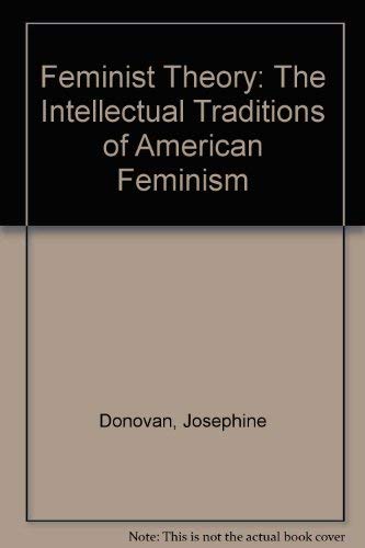 Stock image for Feminist Theory: The Intellectual Traditions of American Feminism for sale by HPB-Ruby