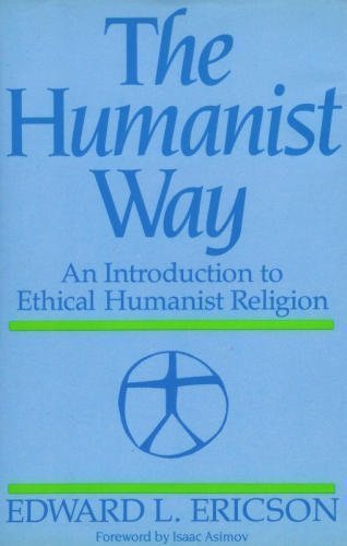 Stock image for The Humanist Way: An Introduction to Ethical Humanist Religion for sale by ThriftBooks-Dallas