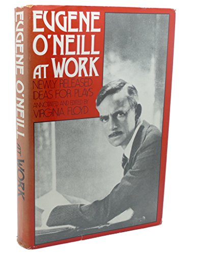Stock image for Eugene O'Neill at Work: Newly Released Ideas for Plays for sale by HALCYON BOOKS