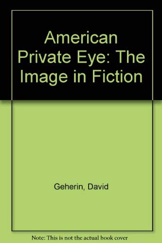 Stock image for The American Private Eye: The Image in Fiction for sale by SecondSale
