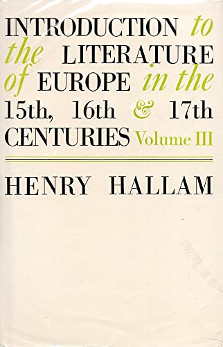 Imagen de archivo de Introduction To The Literature Of Europe In The 15th, 16th and 17th Centuries. Volume III a la venta por GloryBe Books & Ephemera, LLC