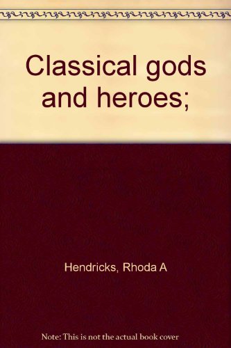 Stock image for Classical gods and heroes; for sale by Swan Trading Company