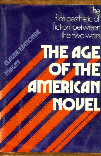 Stock image for The age of the American novel;: The film aesthetic of fiction between the two wars for sale by SecondSale