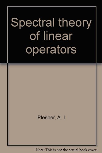 Beispielbild fr Spectral Theory of Linear Operators zum Verkauf von Better World Books