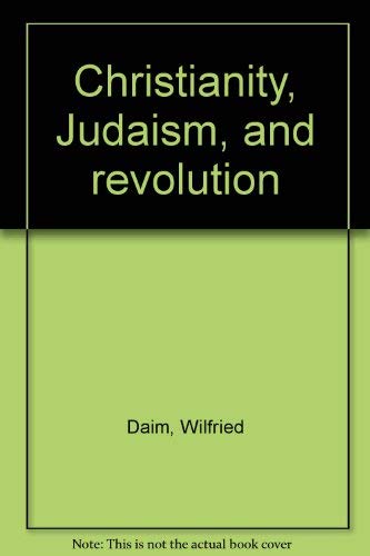 Stock image for Christianity, Judaism, and Revolution for sale by ThriftBooks-Dallas