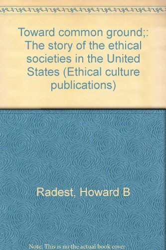 Imagen de archivo de Toward common ground;: The story of the ethical societies in the United States (Ethical culture publications) a la venta por Dunaway Books