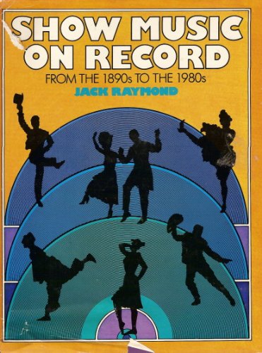 Beispielbild fr Show Music on Record : From the 1890s to the 1980s zum Verkauf von Better World Books