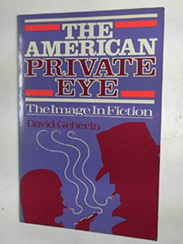 Imagen de archivo de The American Private Eye: The Image in Fiction a la venta por SecondSale