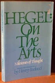 Beispielbild fr Hegel on the Arts: Selections from G.W F. Hegel's Aesthetics, or the Philosophy of Fine Art (Milestones of Thought in the History of Ideas) zum Verkauf von HPB Inc.