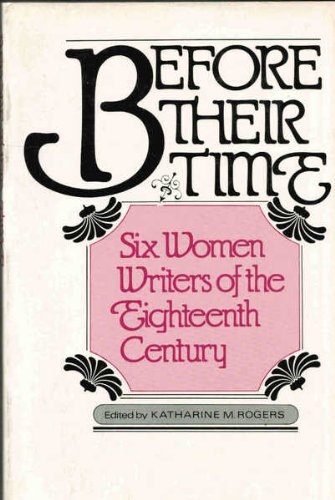 Beispielbild fr Before Their Time : Six Women Writers of the Eighteenth Century zum Verkauf von Better World Books