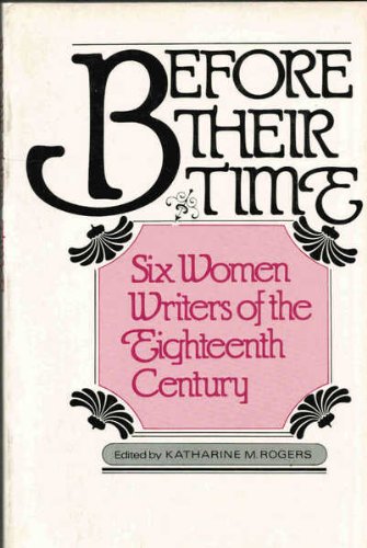 Stock image for Before Their Time : Six Women Writers of the Eighteenth Century for sale by Better World Books
