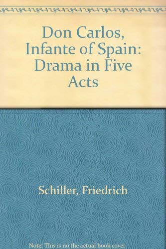 Stock image for Don Carlos, Infante of Spain : Drama in Five Acts for sale by Better World Books
