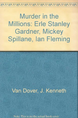 Imagen de archivo de Murder in the Millions : Erle Stanley Gardner--Mickey Spillane--Ian Fleming a la venta por Better World Books: West