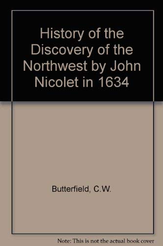 Stock image for History of the Discovery of the Northwest by John Nicolet in 1634 for sale by Better World Books