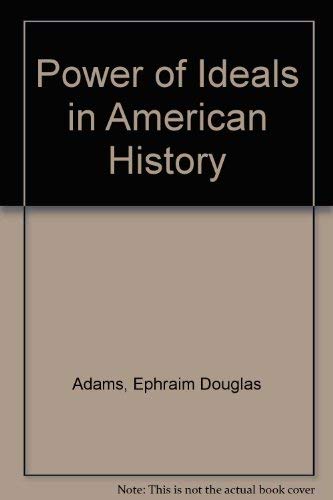 Imagen de archivo de The power of ideals in American history a la venta por Project HOME Books