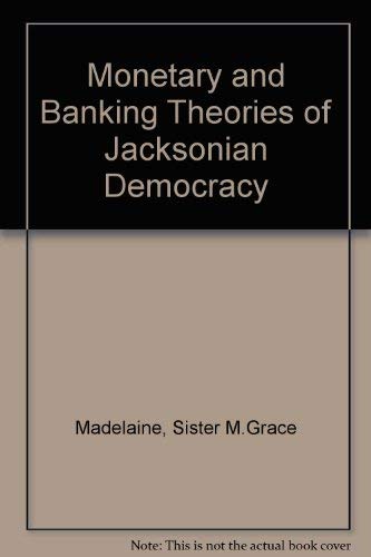 9780804606257: Monetary and Banking Theories of Jacksonian Democracy