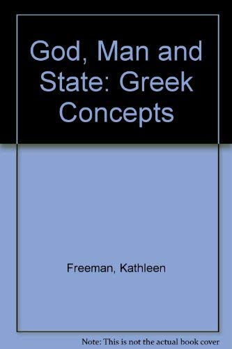 God, Man and State: Greek Concepts (9780804607056) by Freeman, Kathleen