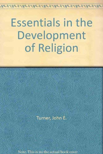 Essentials in the development of religion;: A philosophic and psychological study, (9780804607476) by Turner, John Evan