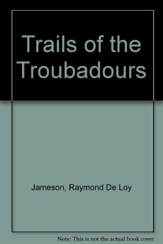 Beispielbild fr Trails of the Troubadours zum Verkauf von Wonder Book