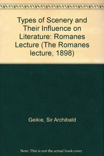 Stock image for Types of Scenery and Their Influence on Literature The Romanes Lecture 1898 for sale by BookManBookWoman Books
