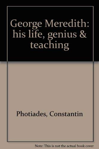 Beispielbild fr George Meredith: His Life, Genius & Teaching, zum Verkauf von Bookfeathers, LLC