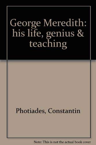 Stock image for George Meredith: His LIfe, Genius and Teaching (From the french of Constantin Photiades. Rendered into English by Arthur Price) for sale by GloryBe Books & Ephemera, LLC