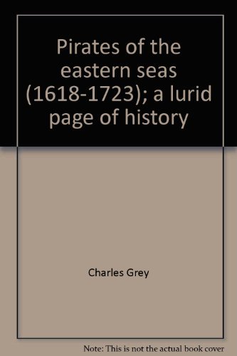 9780804611107: Pirates of the Eastern Seas 1618-1723 : A Lurid Pa