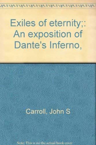 Exiles of Eternity: An Exposition of Dante's Inferno