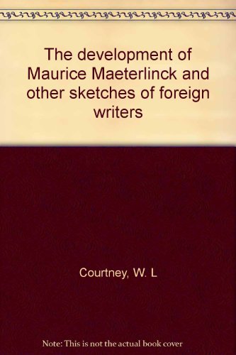 The Development of Maurice Maeterlinck and Other Sketches of Foreign Writers.