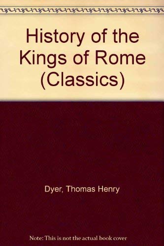 Beispielbild fr THE HISTORY OF THE KINGS OF ROME zum Verkauf von Waugh Books