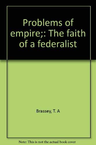 Stock image for Problems of Empire : The Faith of a Federalist for sale by Novel Ideas Books & Gifts