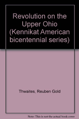 9780804612883: Revolution on the Upper Ohio, 1775-77 (Kennikat American bicentennial series)