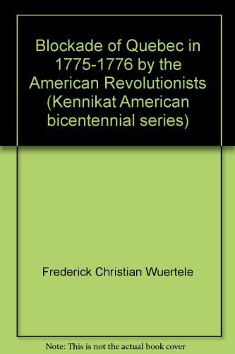 9780804612920: Blockade of Quebec in 1775-1776 by the American Revolutionists (Kennikat Amer...