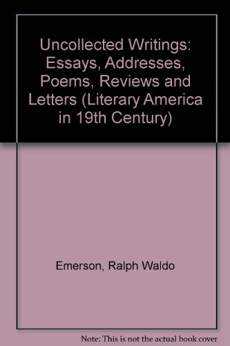 Beispielbild fr Uncollected Writings : Essays, Addresses, Poems, Reviews and Letters zum Verkauf von Better World Books
