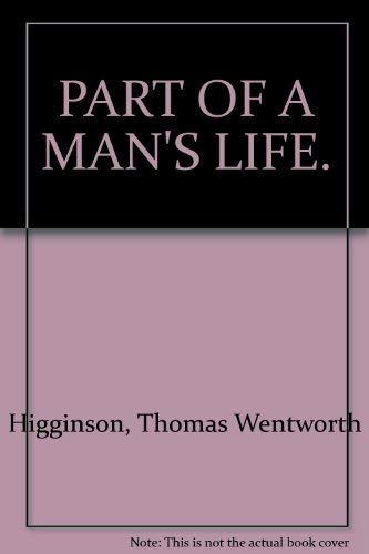 Part of a man's life (Kennikat Press scholarly reprints. Series on literary America in the nineteenth century) (9780804613071) by Higginson, Thomas Wentworth