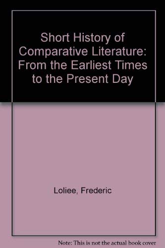 Beispielbild fr A Short History of Comparative Literature from the Earliest Times to the Present Day zum Verkauf von ThriftBooks-Atlanta