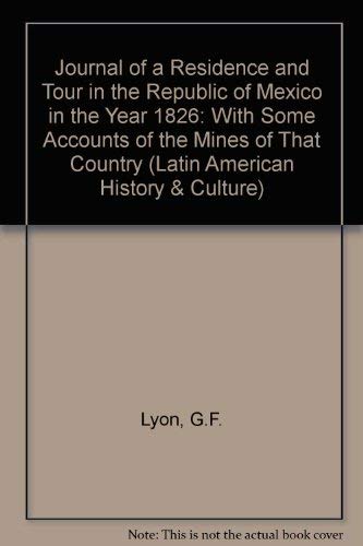 Beispielbild fr Journal of a Residence and Tour in the Republic of Mexico in the Year 1826 With Some Account of the Mines of That Country (Latin American History & Culture) zum Verkauf von Books From California