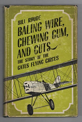 9780804614245: Baling Wire, Chewing Gum and Guts: Story of the Gates Flying Circus
