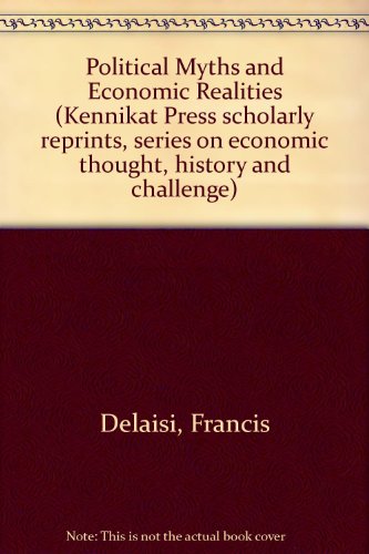 9780804614429: Political Myths and Economic Realities (Kennikat Press scholarly reprints, series on economic thought, history and challenge)