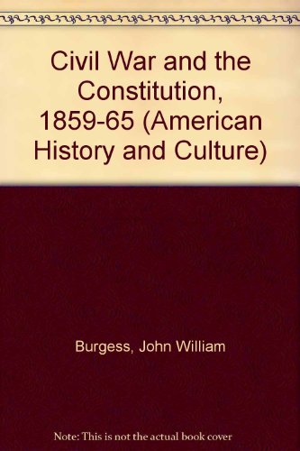 9780804614733: The Civil War and the Constitution: 1859-1865 (Kennikat Press Scholarly Reprints. Series in American History and Culture in the Nineteenth Century)