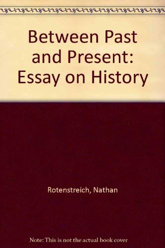 Between past and present;: An essay on history (9780804617284) by ROTENSTREICH, Nathan
