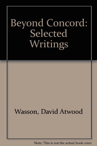 Stock image for BEYOND CONCORD; SELECTED WRITINGS OF DAVID ATWOOD WASSON for sale by Artis Books & Antiques