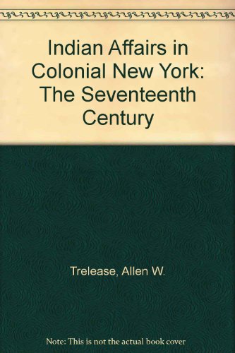 9780804680967: Indian affairs in colonial New York: The seventeenth century, (Empire State historical publications series)