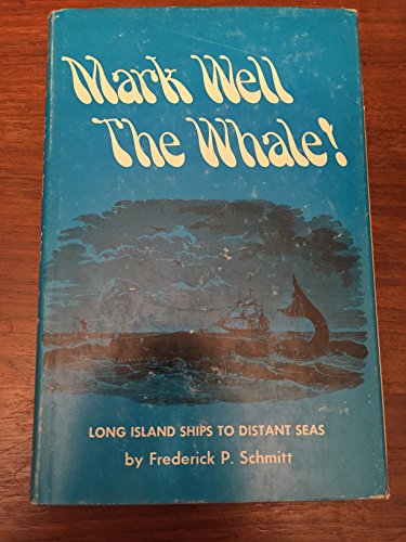 Stock image for Mark Well the Whale! Long Island Ships to Distant Seas, for sale by Wonder Book