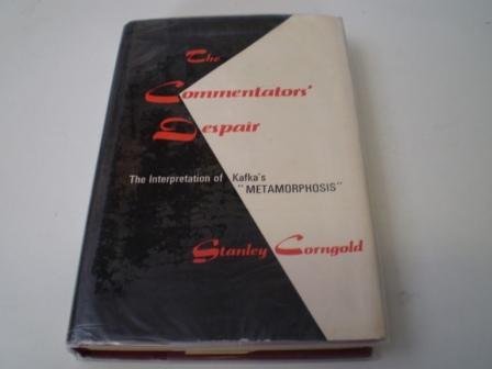 The Commentators' Despair: The Interpretation of Kafka's Metamorphosis (9780804690171) by Corngold, Stanley