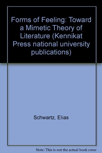 Stock image for The forms of feeling;: Toward a mimetic theory of literature (Kennikat Press national university publications. Series on literary criticism) for sale by Wonder Book