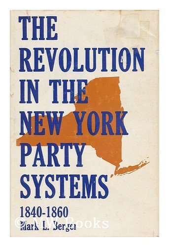 Stock image for The Revolution in the New York Party System, 1840-1860 for sale by Better World Books