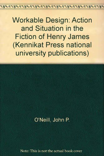 Imagen de archivo de Workable Design : Action and Situation in the Fiction of Henry James a la venta por Better World Books